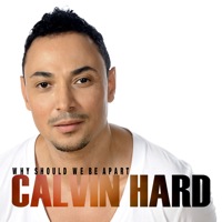 calvin hard music release song Why Should we Be Apart Single
